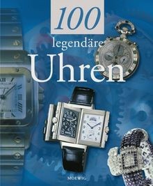100 legendäre uhren - legendäre, von